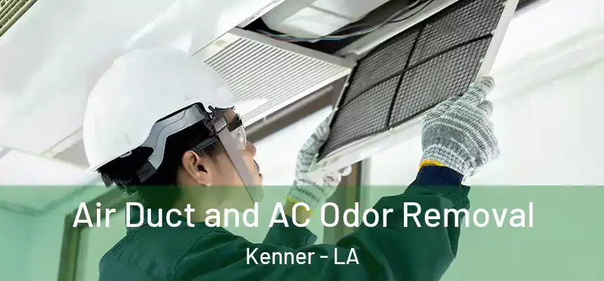 Air Duct and AC Odor Removal Kenner - LA
