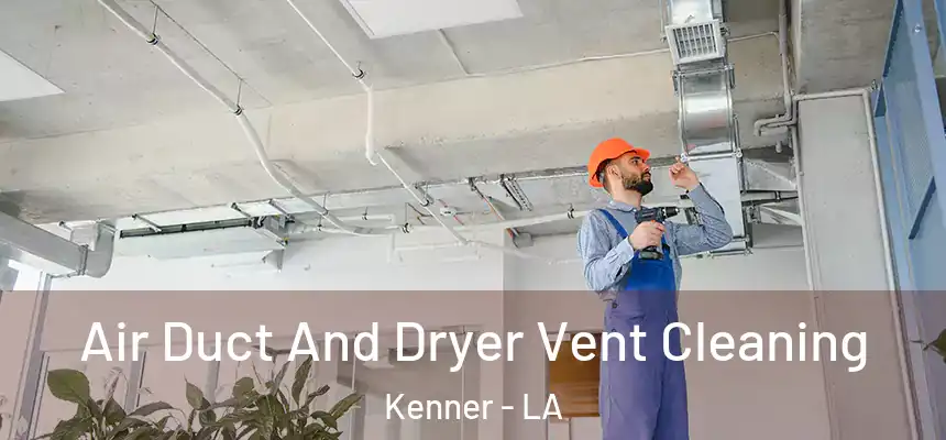 Air Duct And Dryer Vent Cleaning Kenner - LA