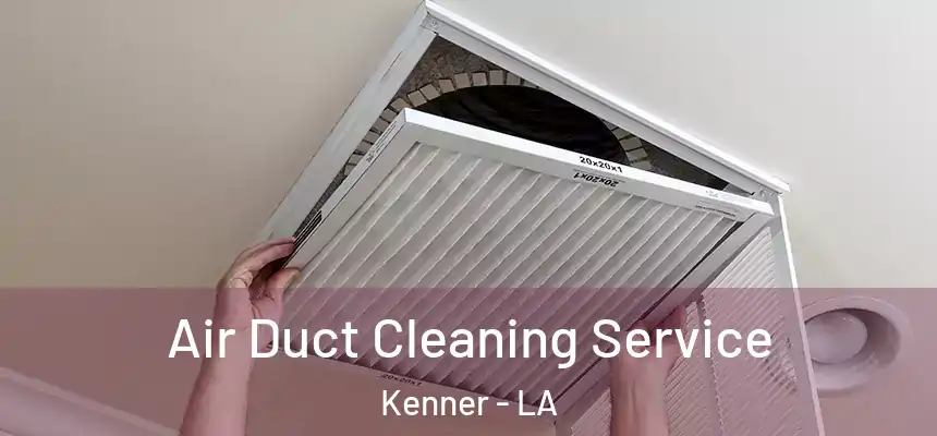 Air Duct Cleaning Service Kenner - LA