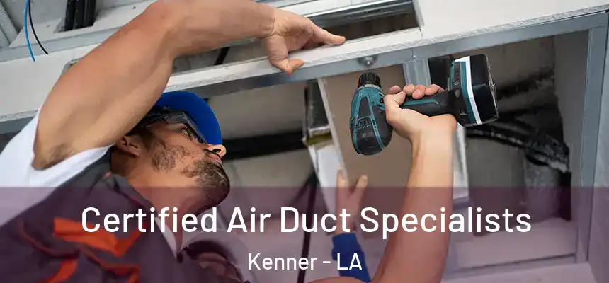 Certified Air Duct Specialists Kenner - LA