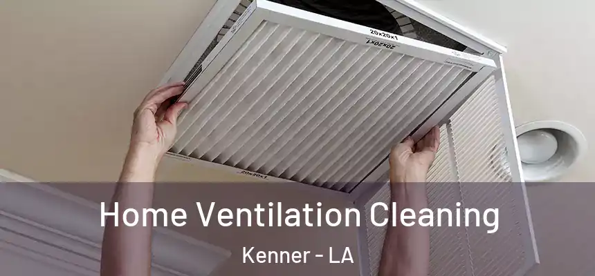 Home Ventilation Cleaning Kenner - LA