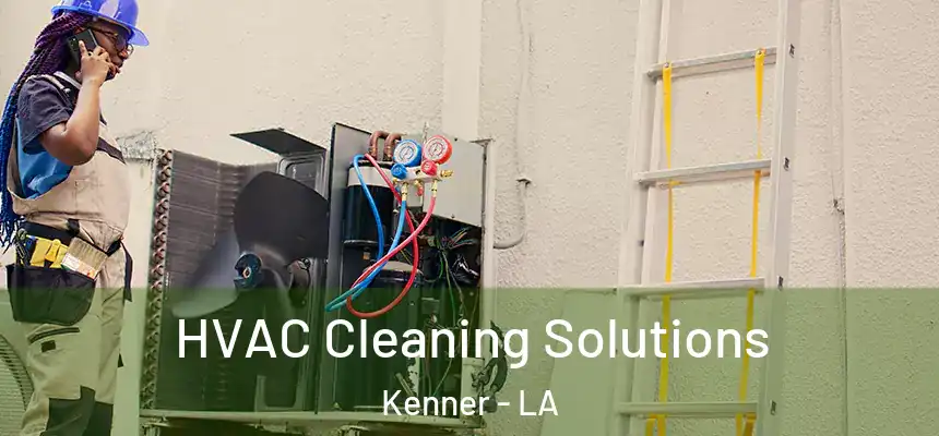 HVAC Cleaning Solutions Kenner - LA