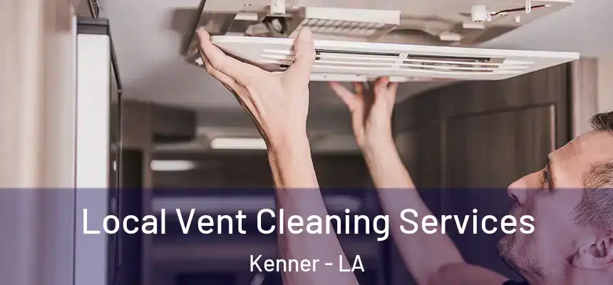 Local Vent Cleaning Services Kenner - LA